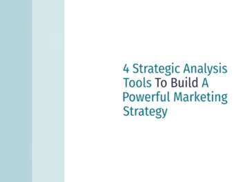 4 Strategic Analysis Tools To Build A Powerful Marketing Strategy