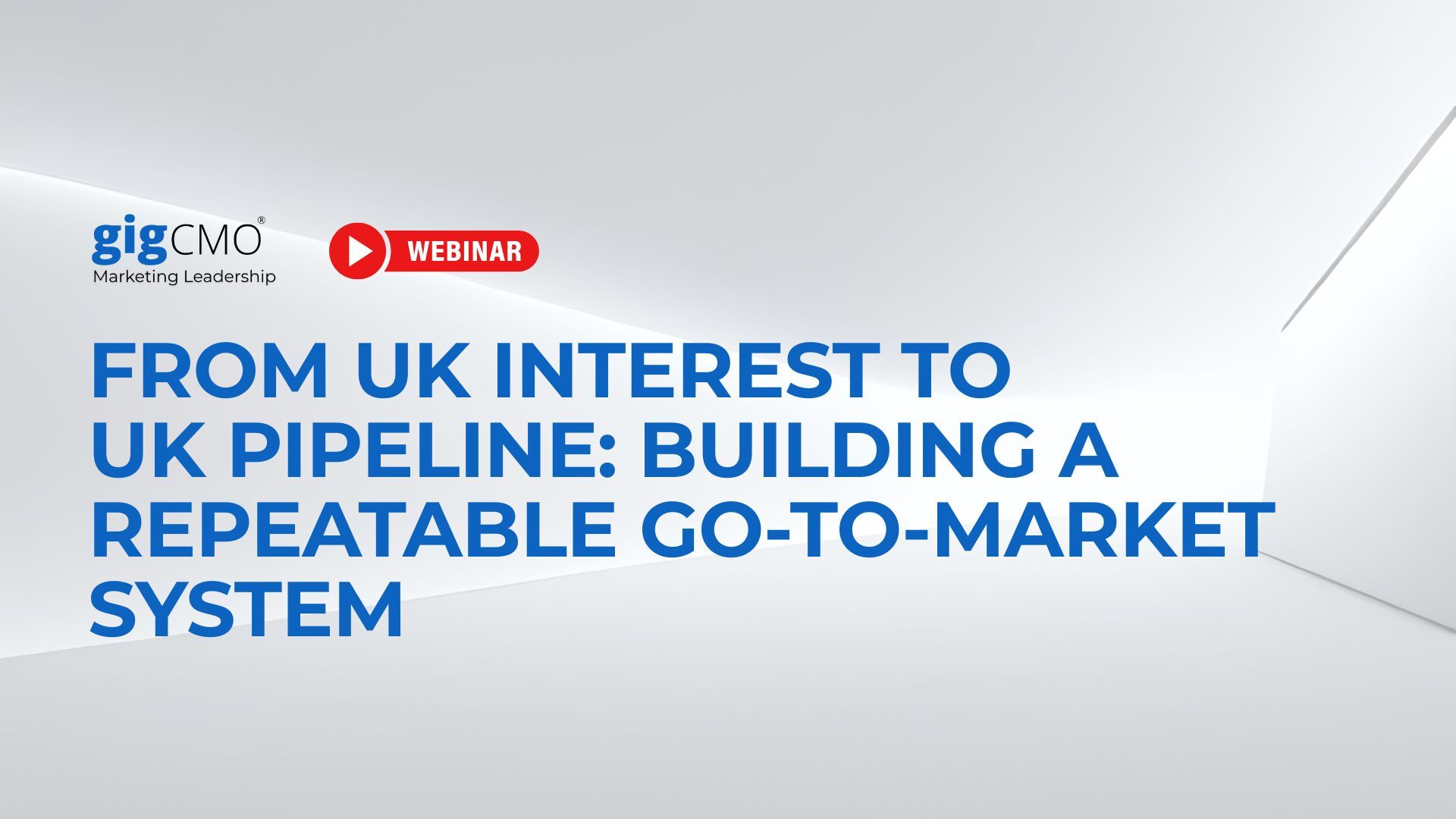 From UK Interest to UK Pipeline Building a Repeatable Go-to-Market System