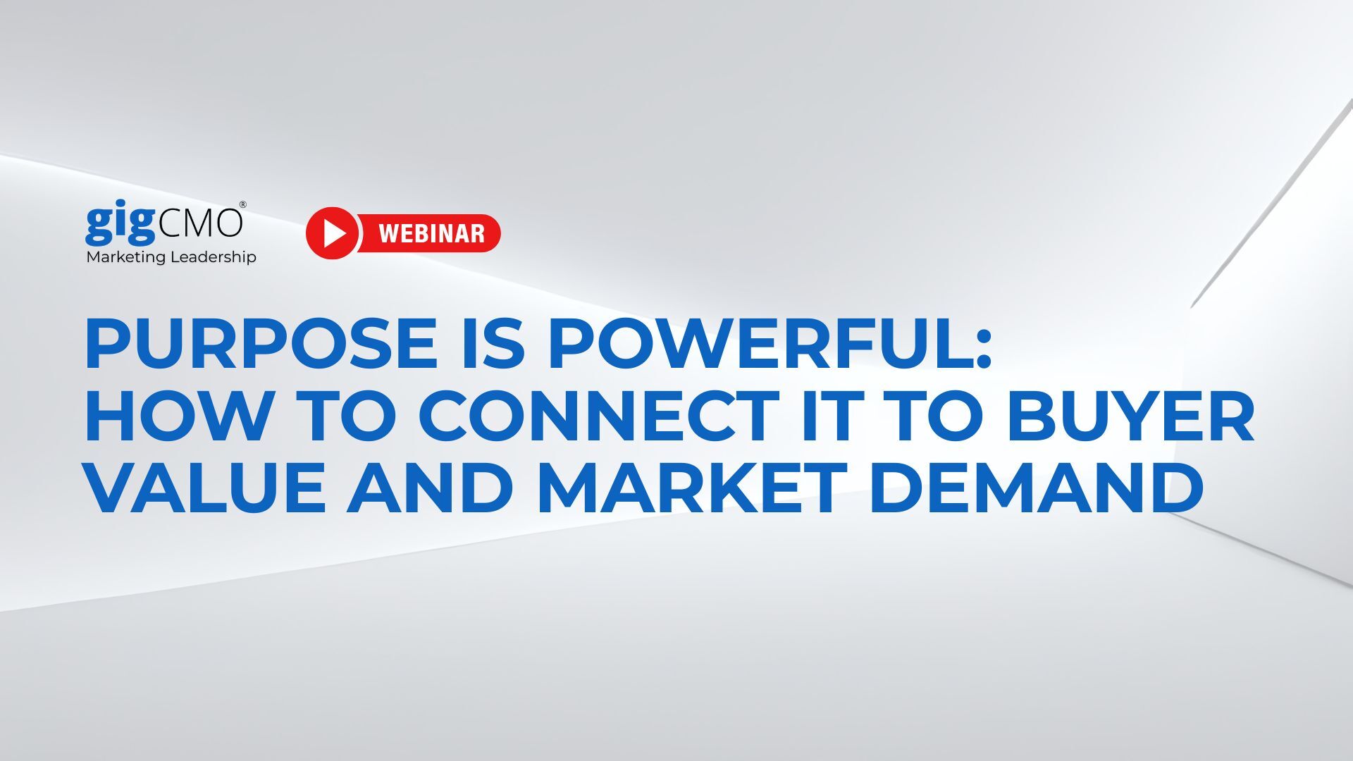 Purpose Is Powerful How to Connect It to Buyer Value and Market Demand